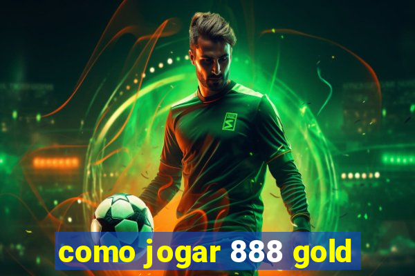 como jogar 888 gold